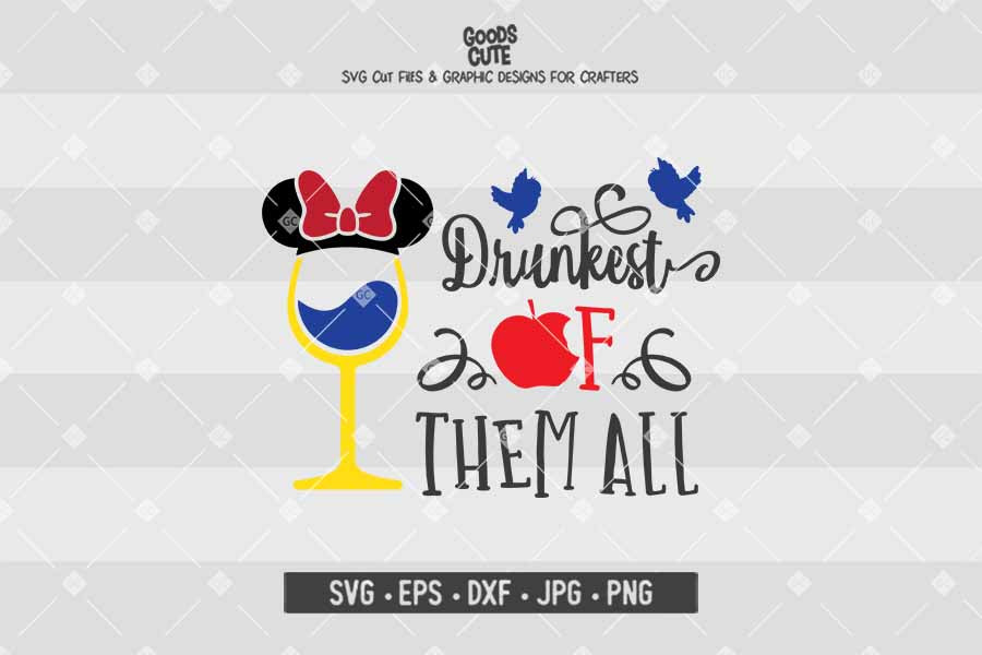 Drunkest Of Them All Snow White Disney Wine Glass Cut File In Svg Eps Dxf Jpg