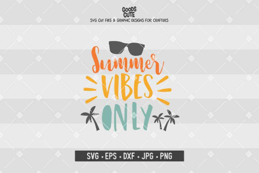 Summer Vibes Only Cut File In Svg Eps Dxf Jpg Png