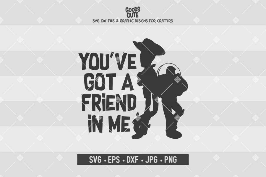 You Ve Got A Friend In Me Toy Story Cut File In Svg Eps Dxf Jpg Png