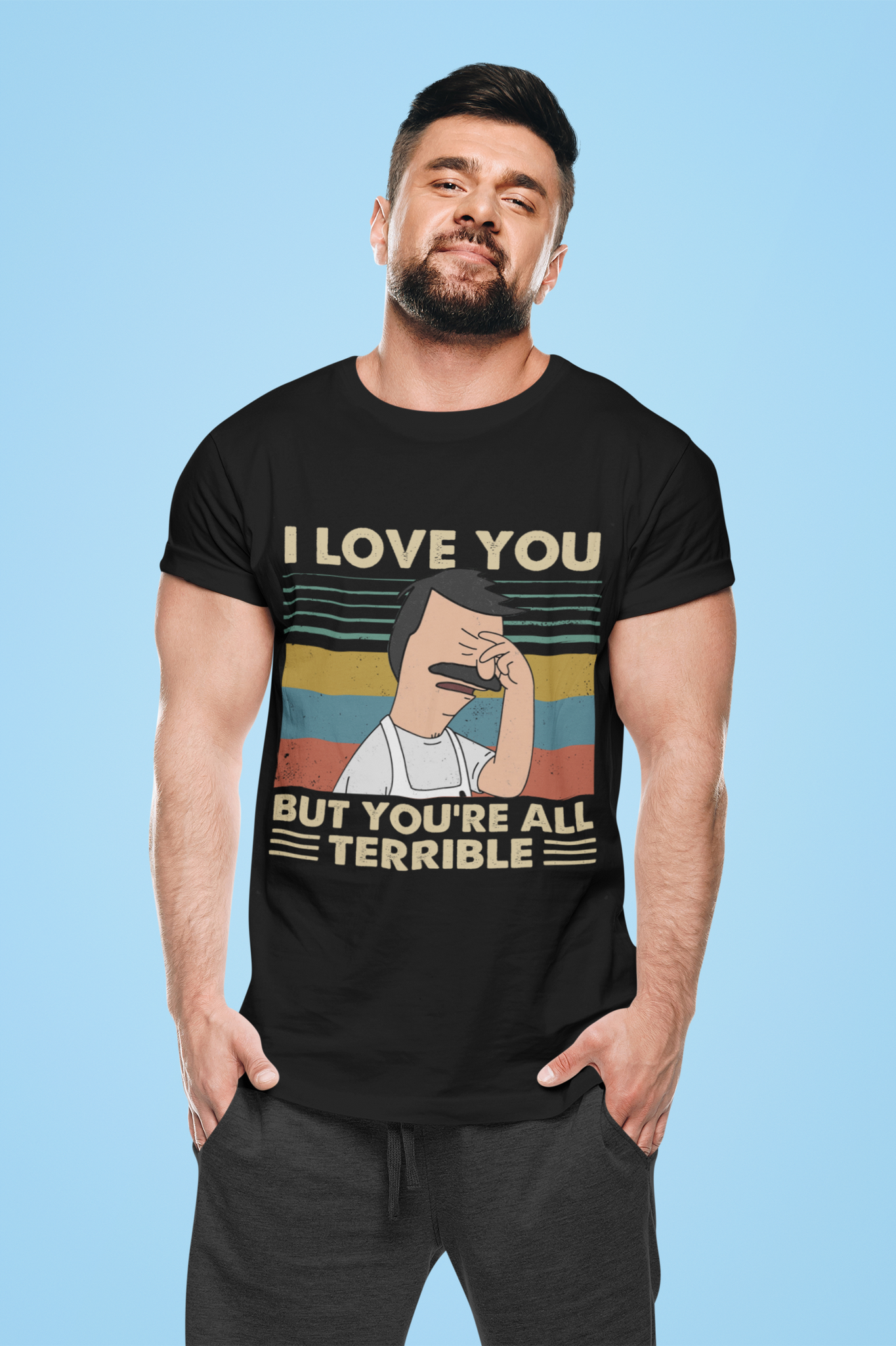 Bobs Burgers Vintage T Shirt, Bob Belcher T Shirt, I Love You But Youre All Terrible Tshirt