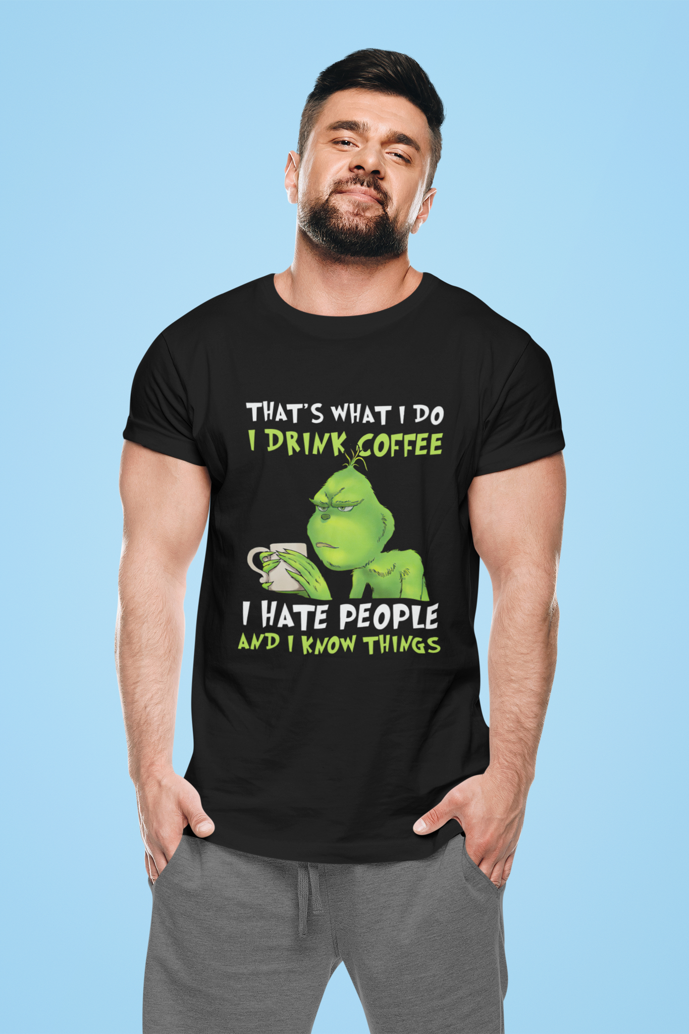 Grinch T Shirt, Thats What I Do I Drink Coffee Tshirt, I Hate People And I Know Things Shirt, Christmas Movie Shirt, Christmas Gifts