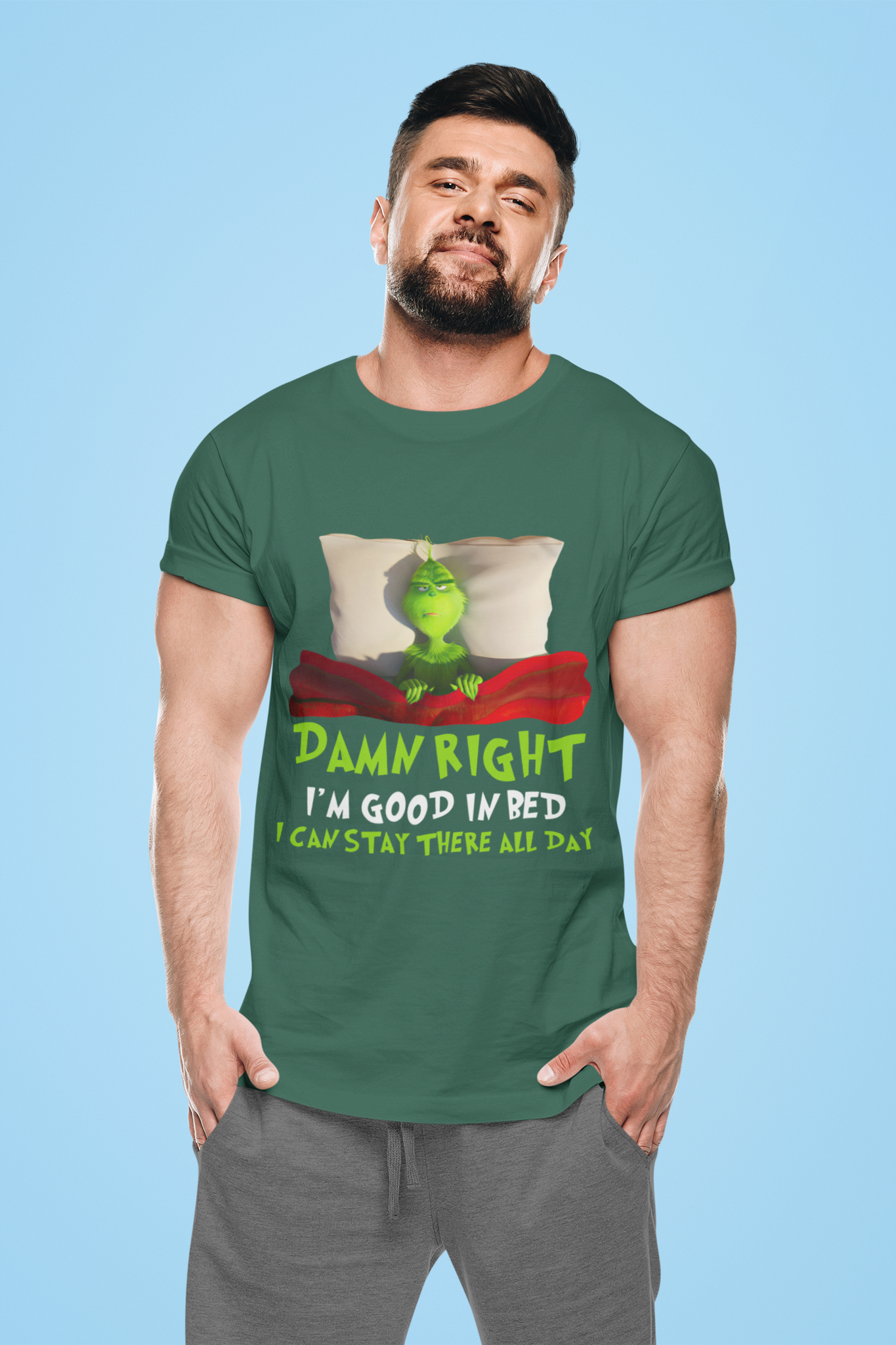 Grinch T Shirt, Damn Right Im Good In Bed T Shirt, I Can Stay There All Day Tshirt, Christmas Movie Shirt, Christmas Gifts