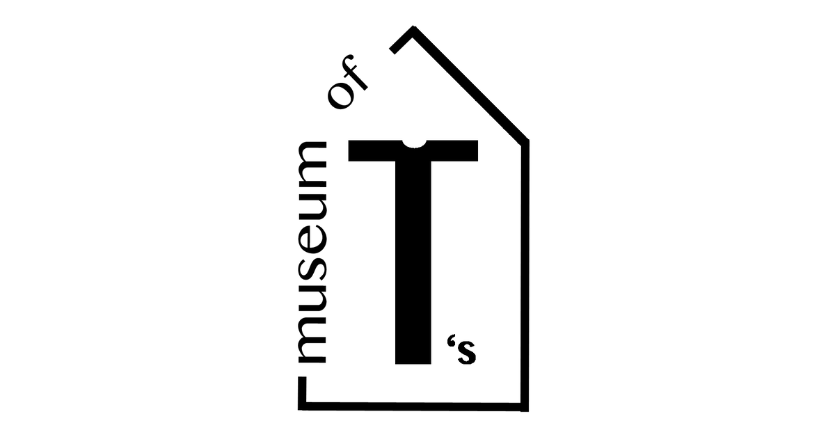 Museum of T's