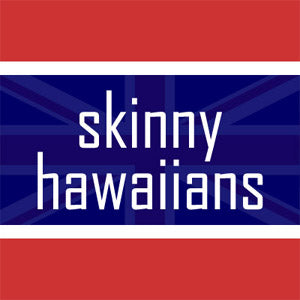 Skinny Hawaiians