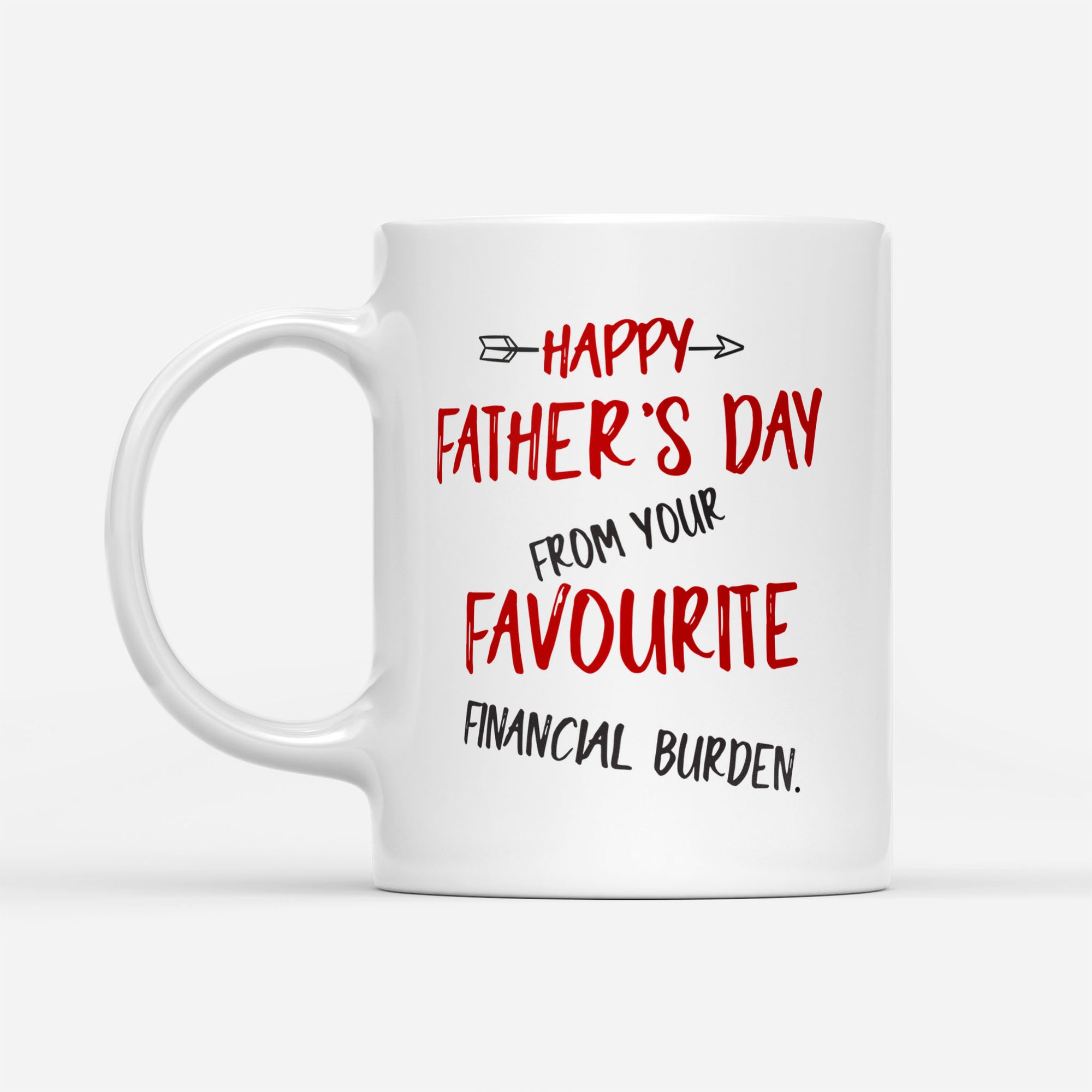 happy fathers day from your favourite financial burden mug