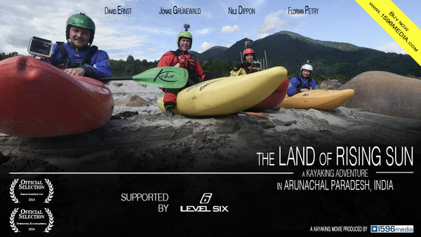 New Movie Out The Land Of Rising Sun A Kayaking Adventure In Arunachal Pradesh India Nils Dippon Level Six