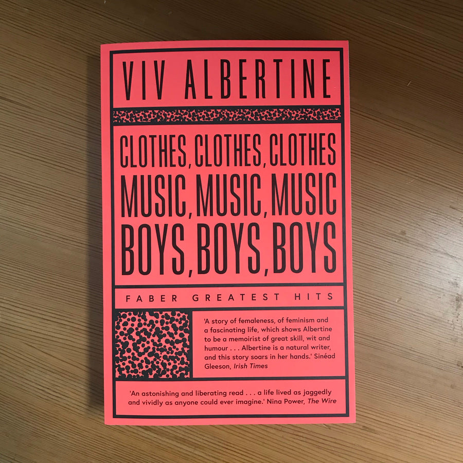 Clothes, Clothes, Clothes. Music, Music, Music. Boys, Boys, B... by Viv Albertine