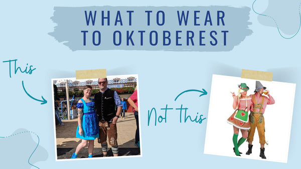 what not to wear to oktoberfest - oktoberfest outfits