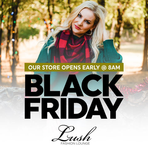 Lush Fashion Lounge women's boutique opens early @ 8am for Black Friday 
