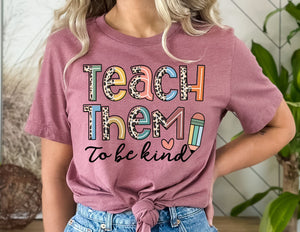 Teach Them to be Kind Shirt - Teacher Shirt - TheDaveyBoutique