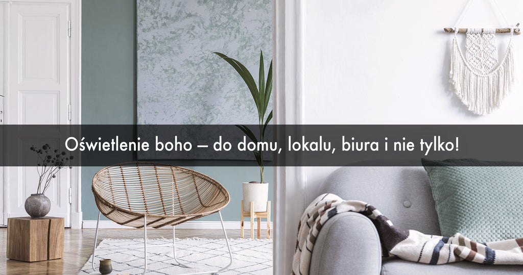 Oświetlenie boho — do domu, lokalu, biura i nie tylko!