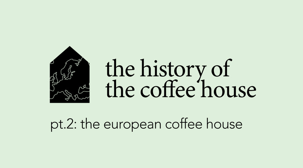 Link to the history of the coffee house part 2: the european coffee house