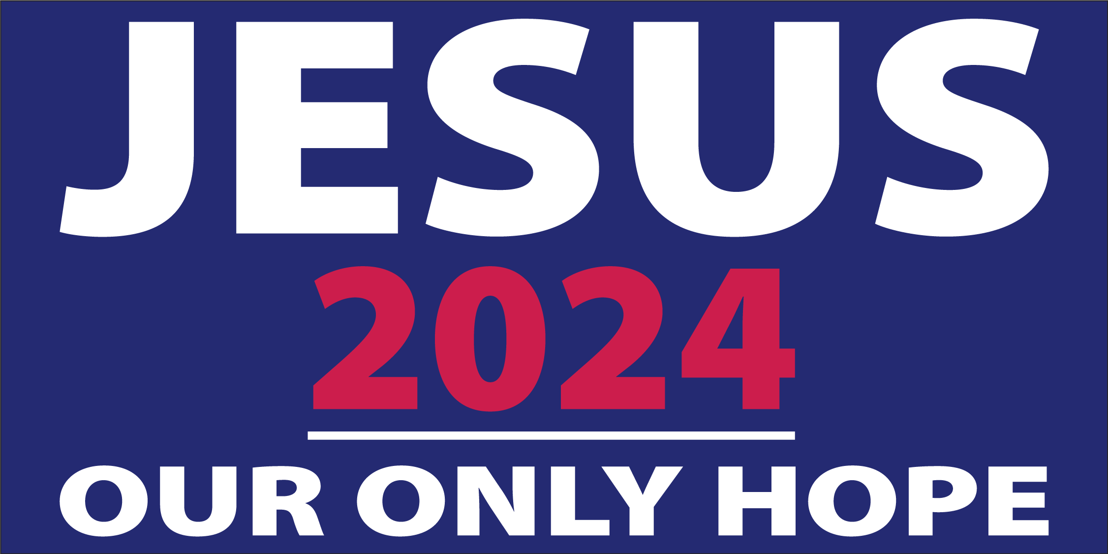 JESUS 2024 OUR ONLY HOPE Bumper Sticker United States American Made Co   SKU 723146 