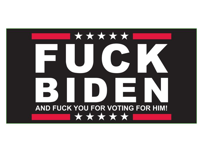 Fuck Biden And Fuck You For Voting For Him Official Bumper Sticker Trump 5530