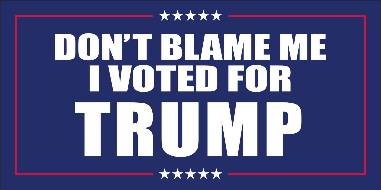 Dont Blame Me I Voted For Trump Bumper Sticker Made In Usa American F 