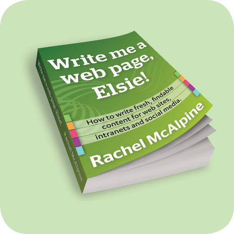Write Me a Web Page, Elsie book for web writers, freelance copywriters and digital content managers by Rachel McAlpine for New Zealand, Australia, Canada, the USA, the UK, Europe, Canada, China, India, Malaysia, Indonesia, Singapore, Thailand