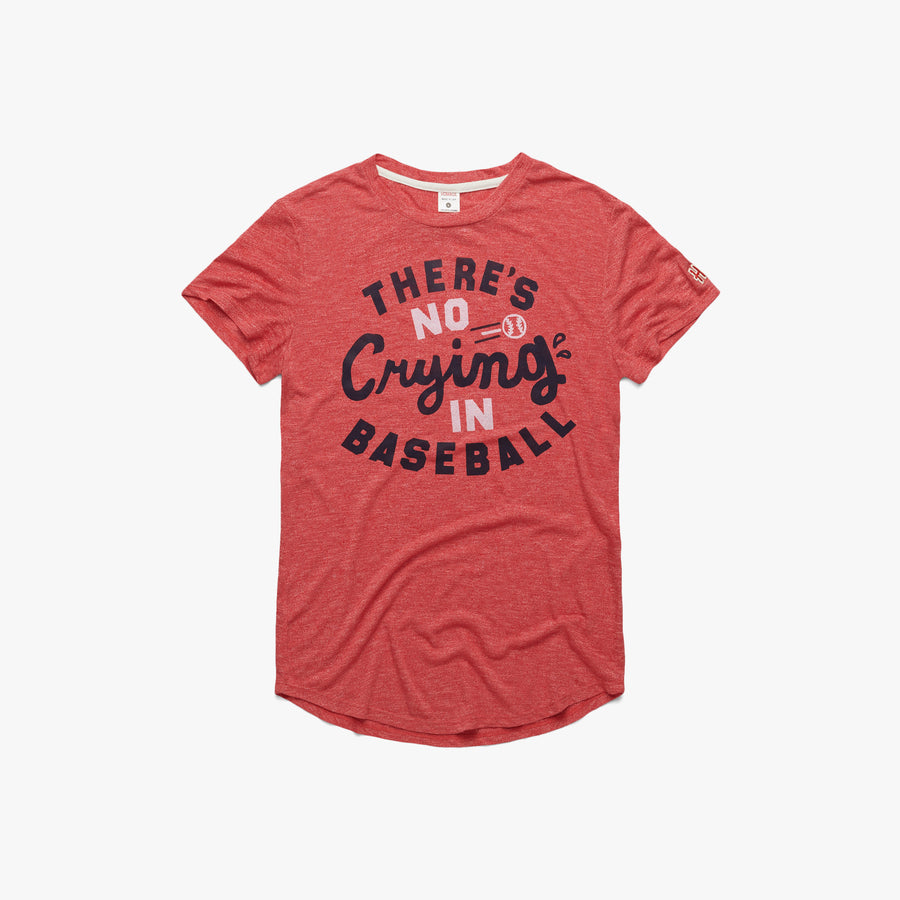 there's no crying in baseball shirt