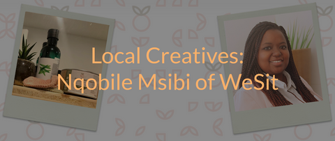 Local Creatives: Nqobile Msibi from WeSit