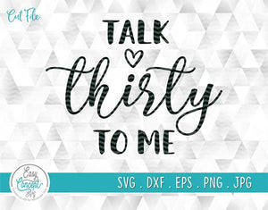 Download Talk Thirty To Me 30th Birthday Shirt Svg Cut Files For Cricut