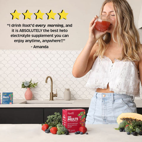“Root'd is ABSOLUTELY the best keto electrolyte supplement you can enjoy anytime, anywhere!” - Amanda