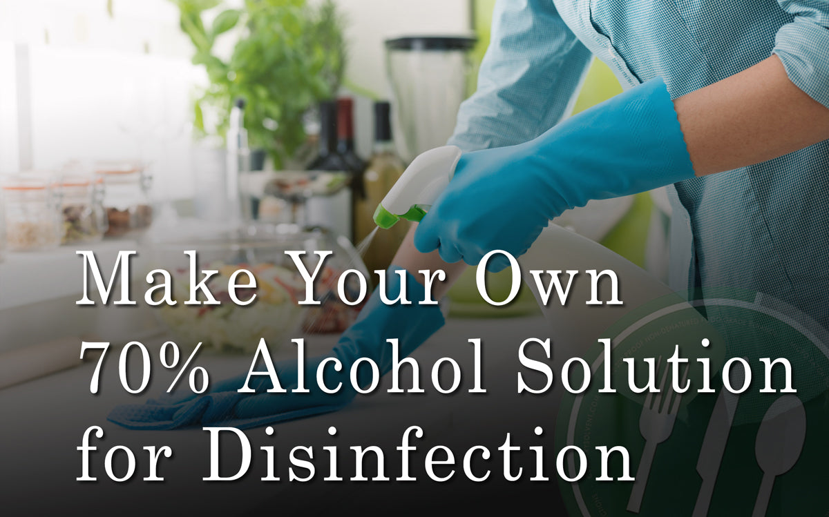Make your own 70% Alcohol Solution for Disinfecting - Culinary Solvent
