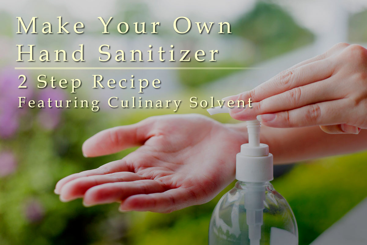 Make your own hand sanitizer using ethyl alcohol - Culinary Solvent