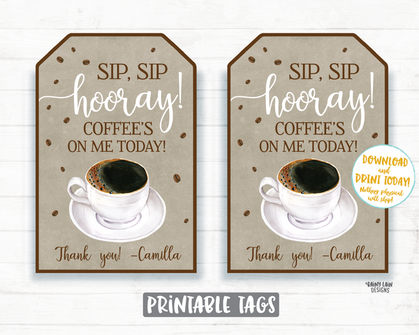 Coffee Gift Tag Sip Sip Hooray Coffee's on me Today Tag Co-worker Empl ...