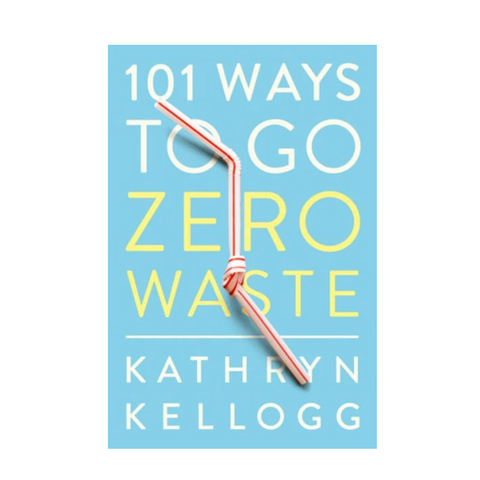 101 Ways To Go Zero Waste
