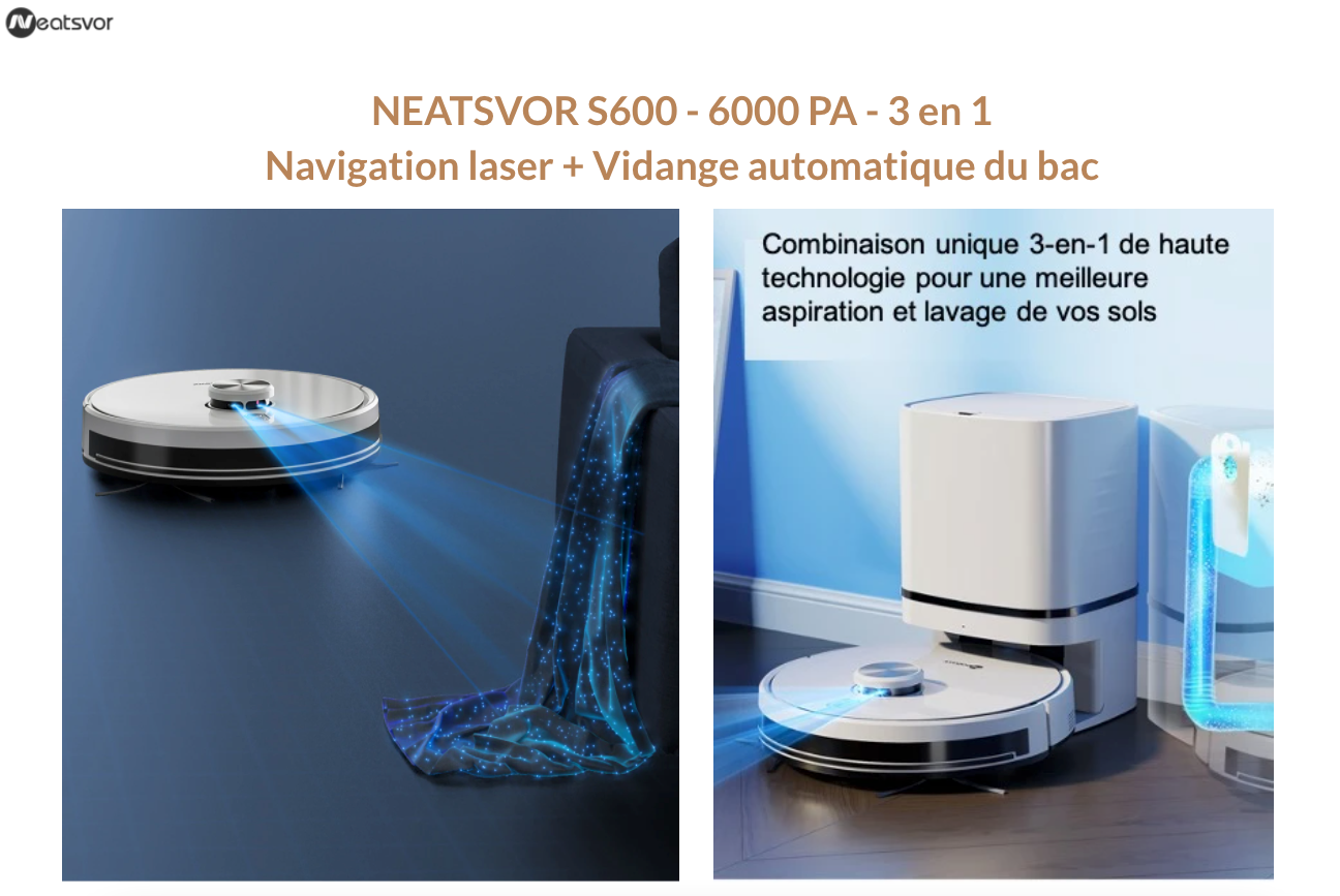 Robot Aspirateur Laveur (Laser + Vidange) 3 en 1 - Neatsvor S600 NEATSVOR  S600 - Conforama