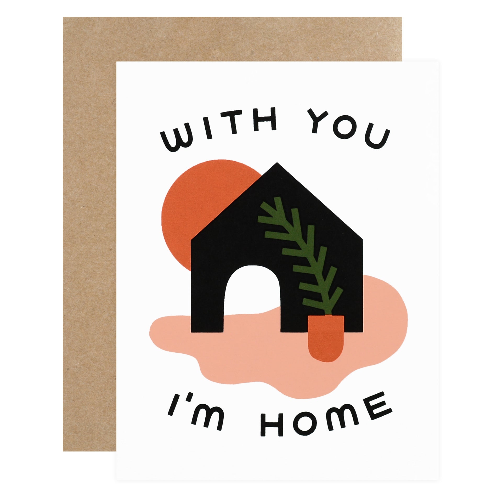 With You I'm Home Greeting Card