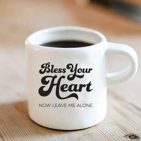 Bless Your Heart Now Leave Me Alone Mug