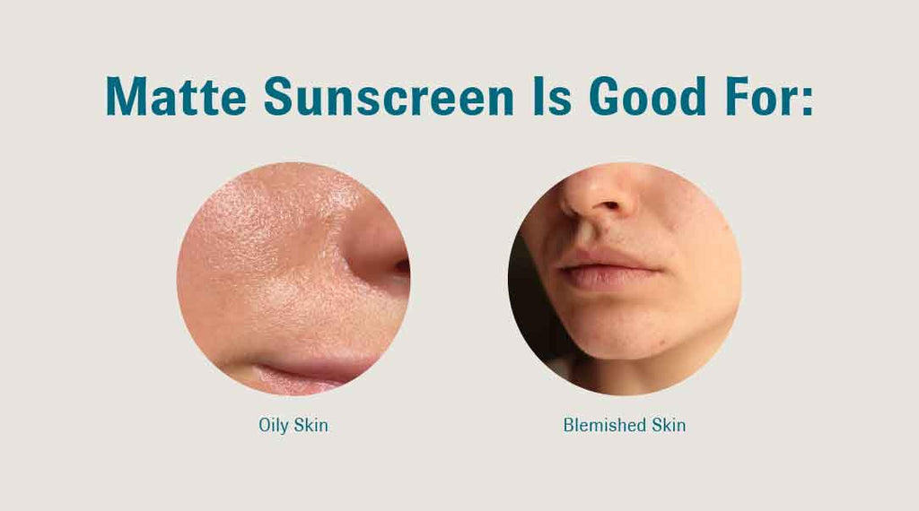 Skin types matte sunscreen is best for.