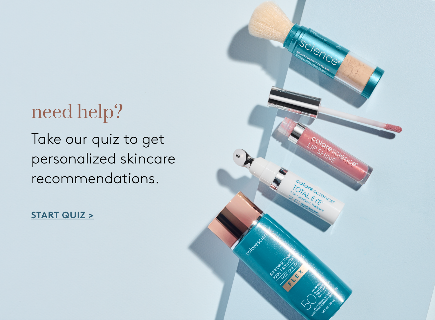 need help? take our quiz to get personalized skincare recommendations. start quiz.