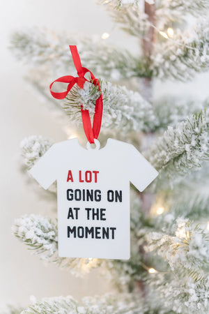 'A Lot Going On At The Moment' T-Shirt Ornament - Prep Obsessed