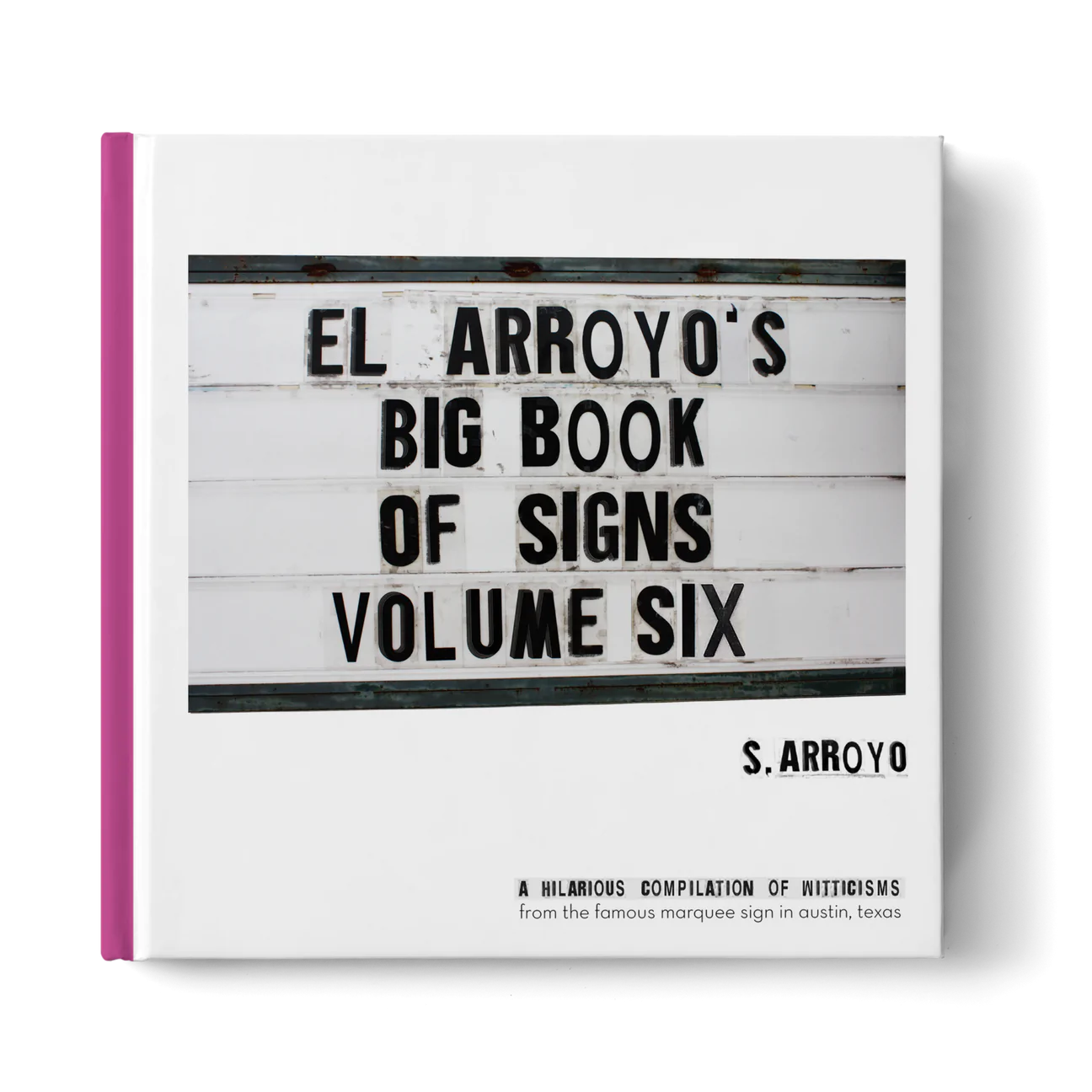 El Arroyo's Big Book of Signs Volume Six