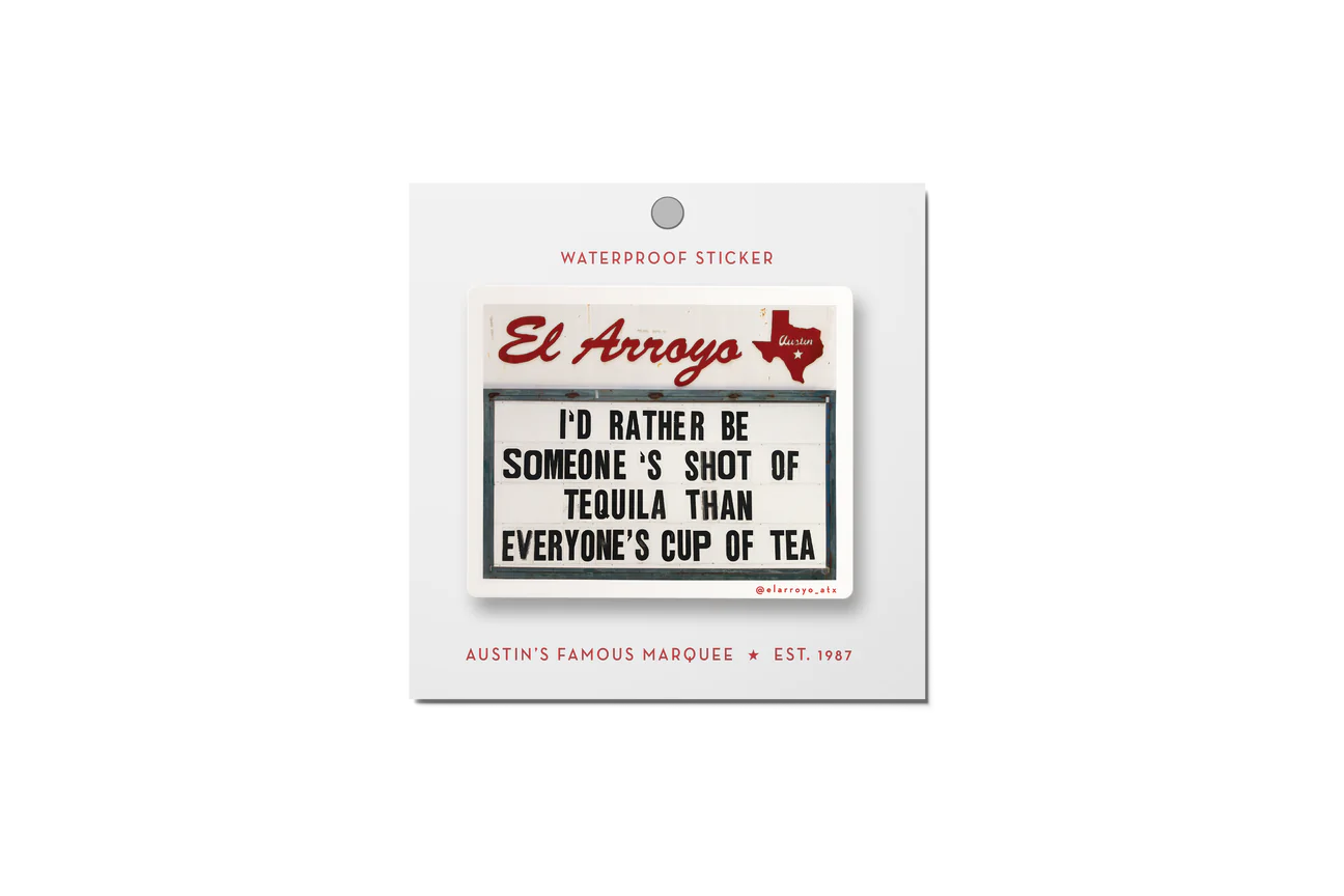 'I'd Rather Be Someone's Shot Of Tequila Than Everyone's Cup Of Tea' Sticker