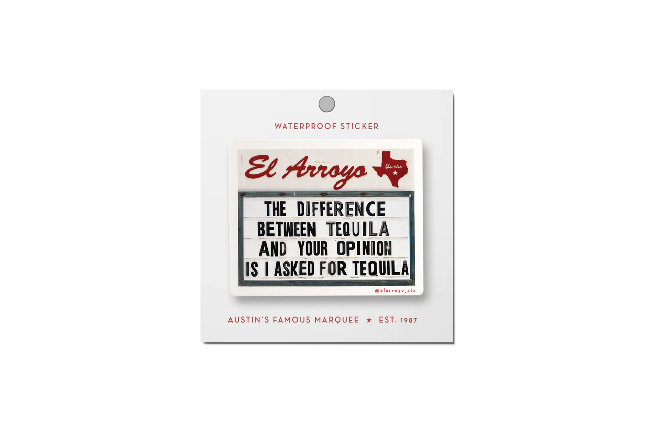 'The Difference Between Tequila And Your Opinion' Sticker