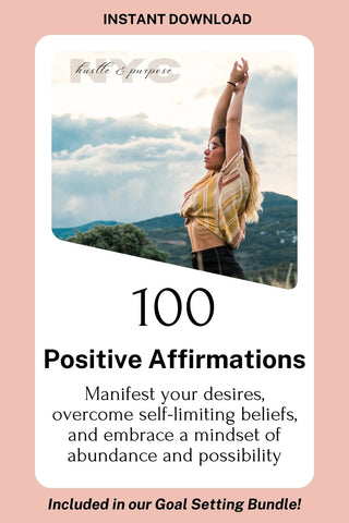 100 Positive affirmations - Manifest your desires - overcome self-limiting beliefs and embrace a mindset of abundance and possibility
