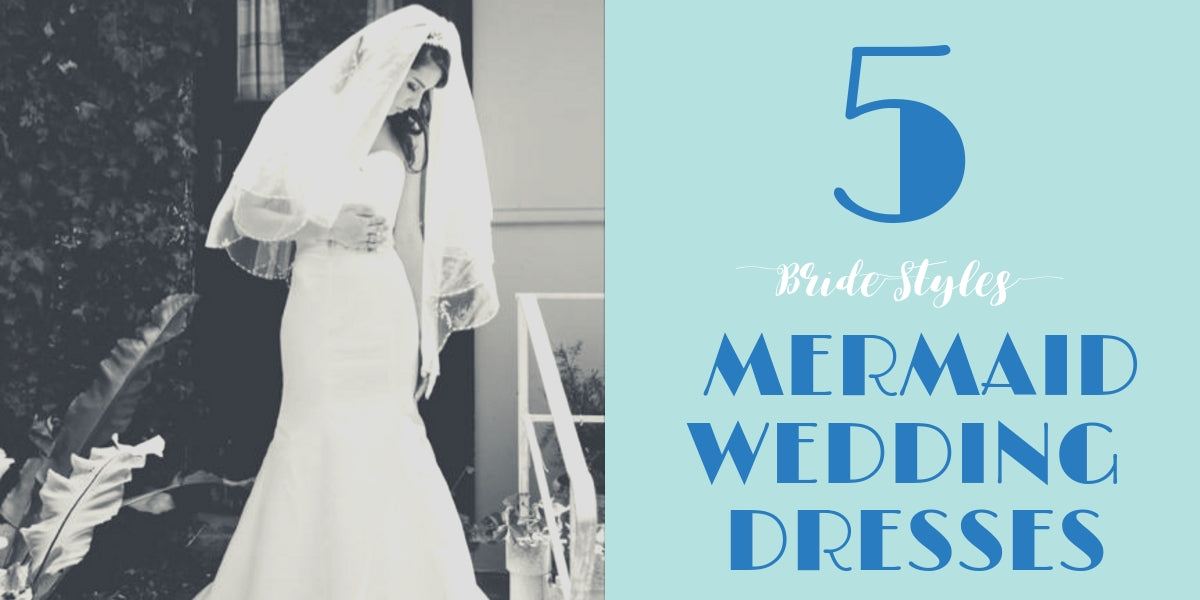 Mermaid Wedding Dresses for 5 Bride Styles