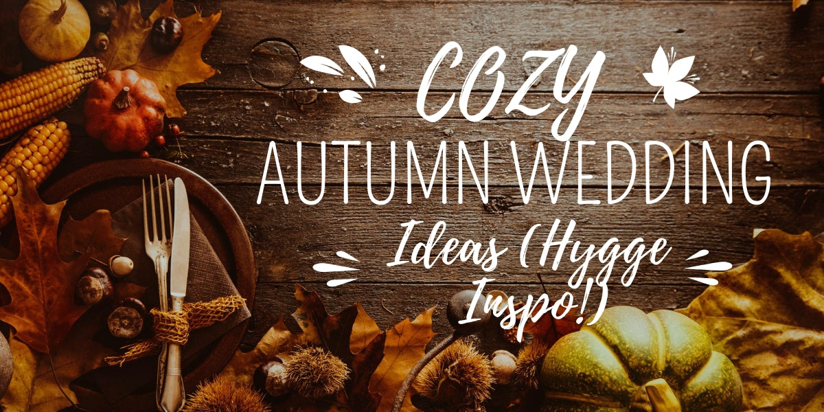 Cozy Hygge Autumn Wedding Ideas