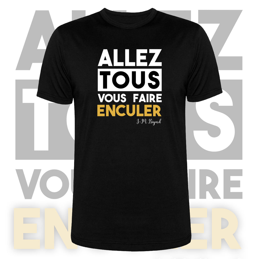 T-Shirt BIGARD "Allez tous vous faire enc*ler"