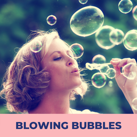 Relaxation Tips, Blowing Bubbles