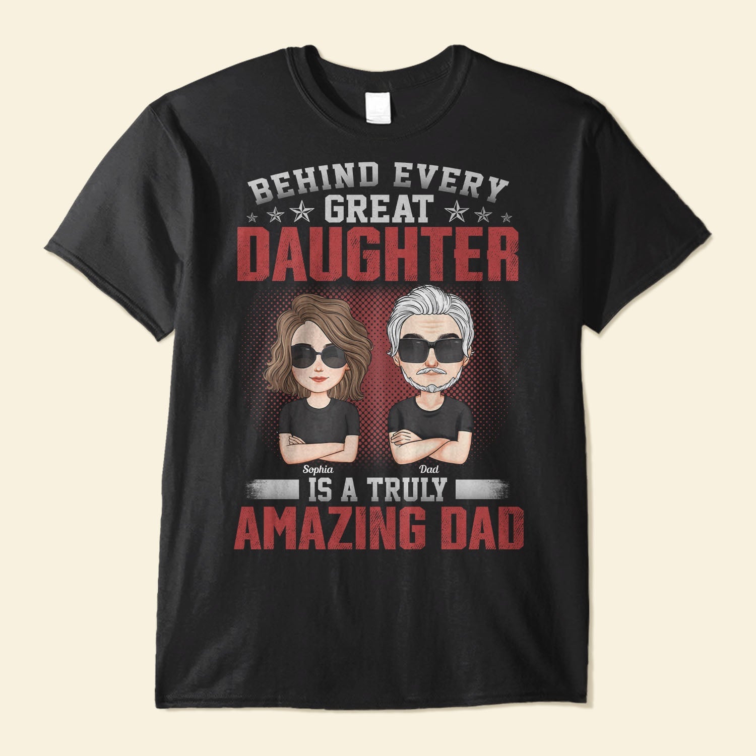 Dad and Daughter Shirt - Behind Every Great Daughter is a Truly Amazing Dad