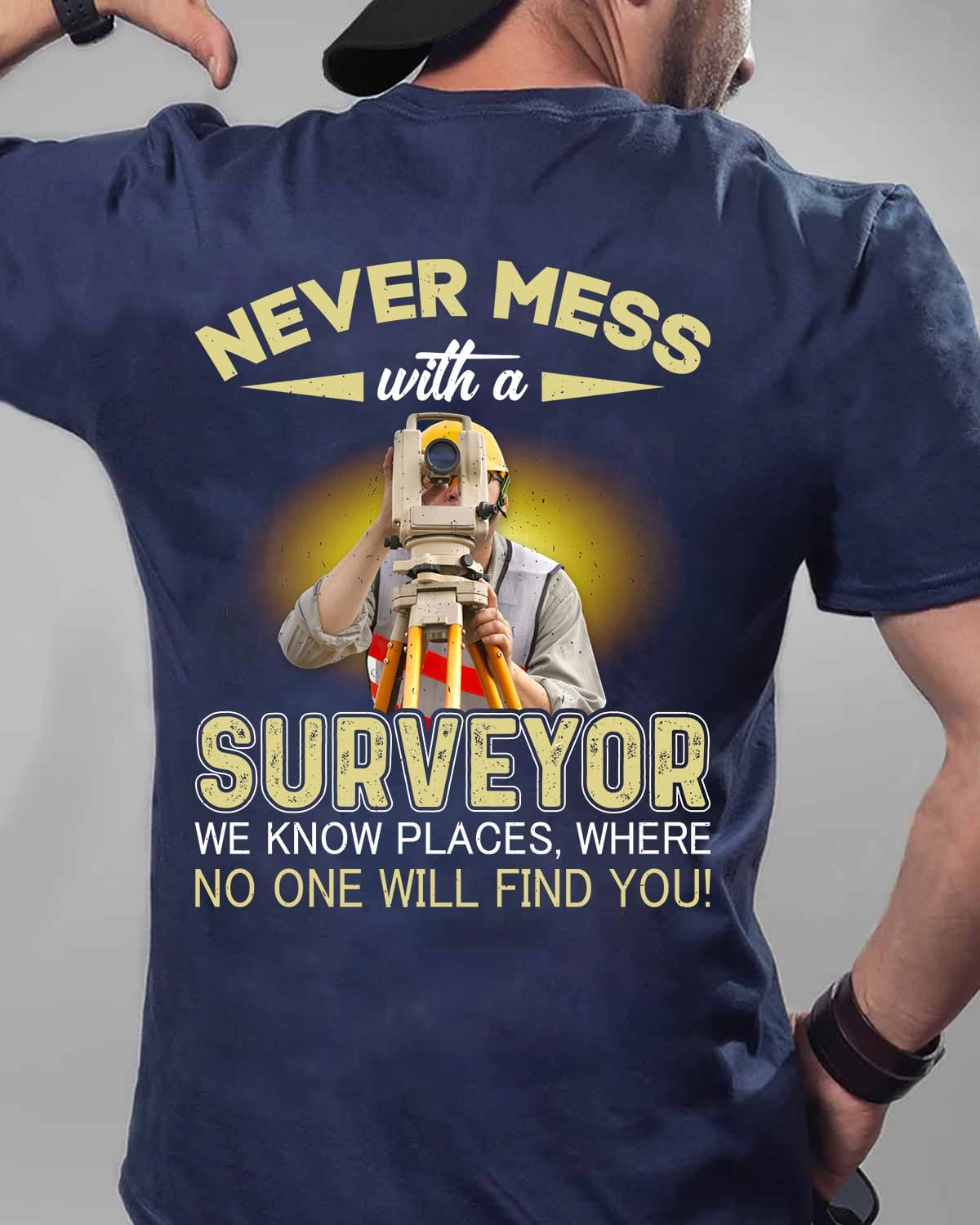 Never Mess With A Surveyor T-shirt, Gift For Surveyors