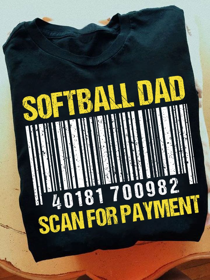 Softball Dad Scan For Payment T-shirt, Gift for Dad