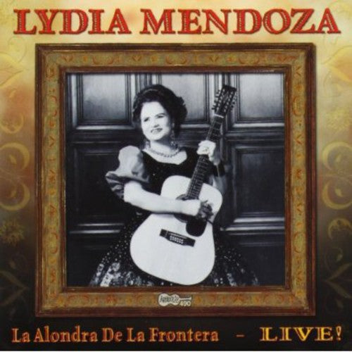 Lydia Mendoza - La Alondra de la Frontera Live! (CD)