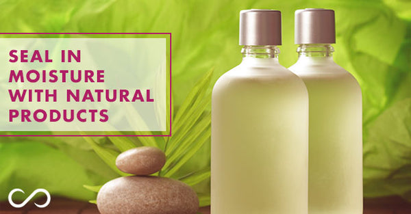 Seal in Moisture with Natural Products