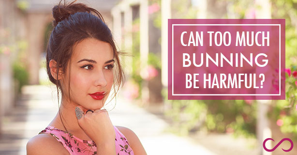 Can Too Much Bunning be Harmful?