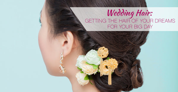 Wedding Hair: Get the Hair of Your Dreams for Your Big Day