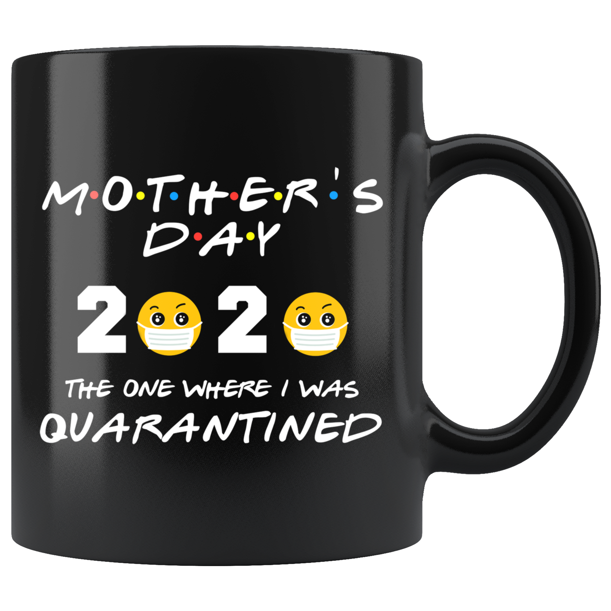 MOTHERS Day Quarantine Mug 2020 Mothers Day Gift FRIENDS ...